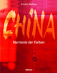 Annette Morheng: China - Harmonie der Farben