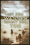 Manuel Vermeer: Mit dem Wasser kommt der Tod
