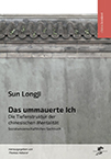 Sun Longji: Das ummauerte Ich
