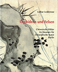 Lothar Ledderose: Orchideen und Felsen